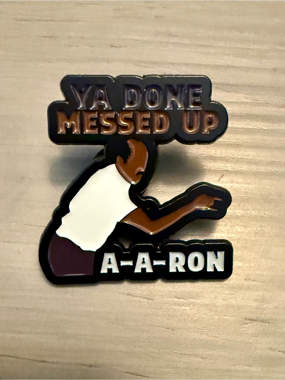 Ya Done Messed Up A-A-Ron Enamel Pin Funny Key & Peele Sketch Comedy Lapel Pin
